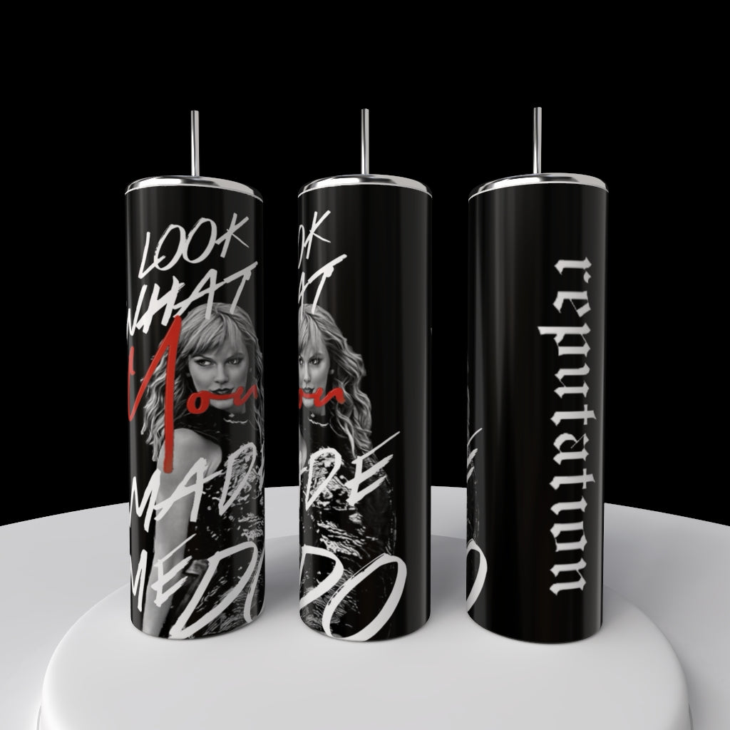 Look What You Made Me Do | 20oz Skinny Tumbler