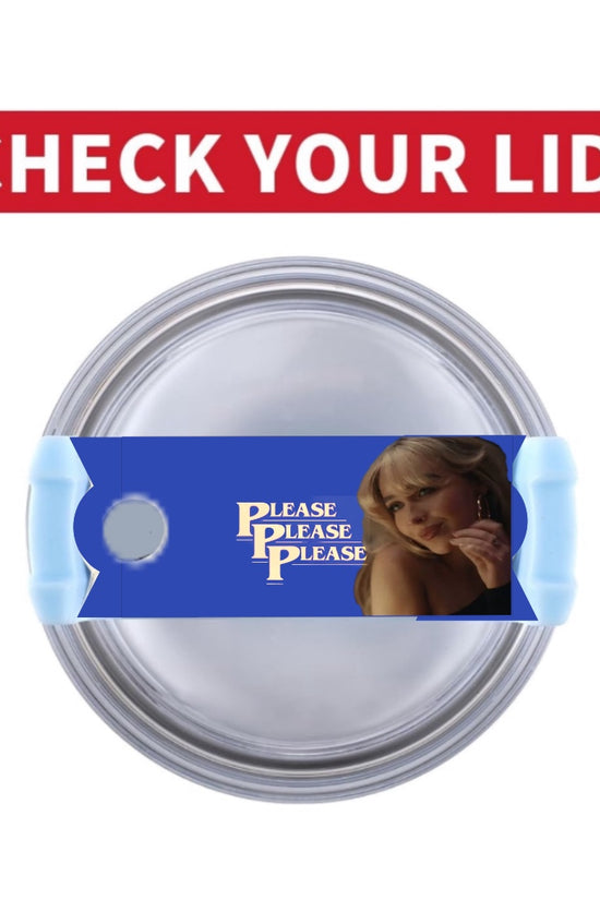 Please Please Please tumbler lid