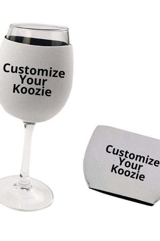 A Customized Wine Koozie by Kreative Kreationz, designed to fit a wine glass and wrapped in insulating neoprene, features the message 