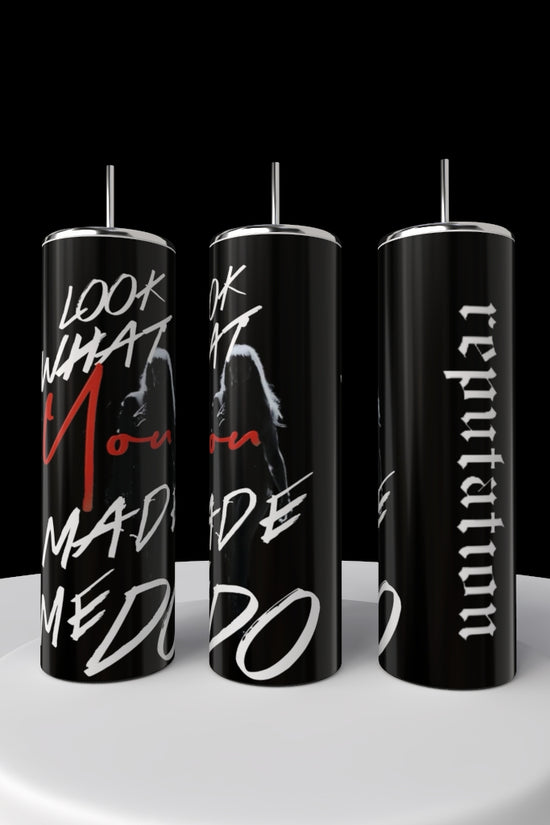 Look What You Made Me Do | 20oz Skinny Tumbler