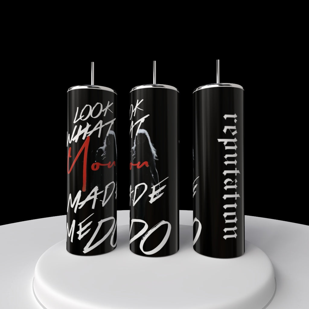 Look What You Made Me Do | 20oz Skinny Tumbler