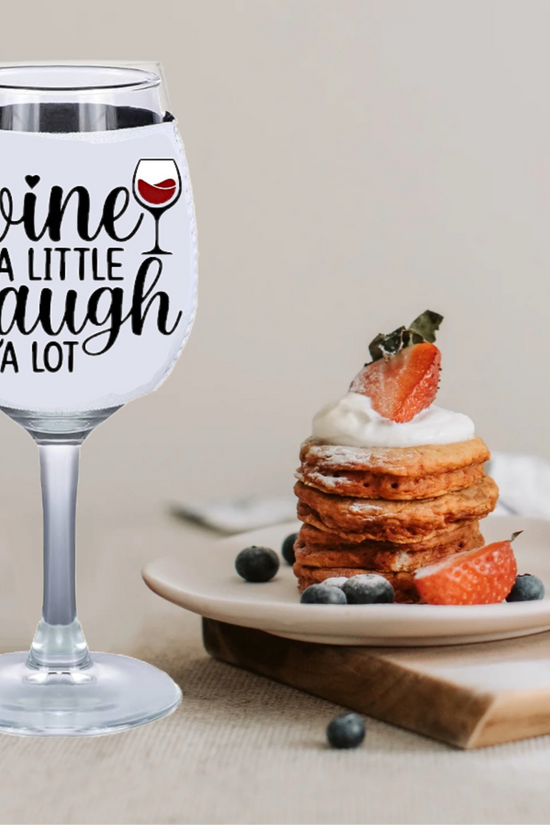 Wne a Little Laugh Alot - Wine Glass Koozie