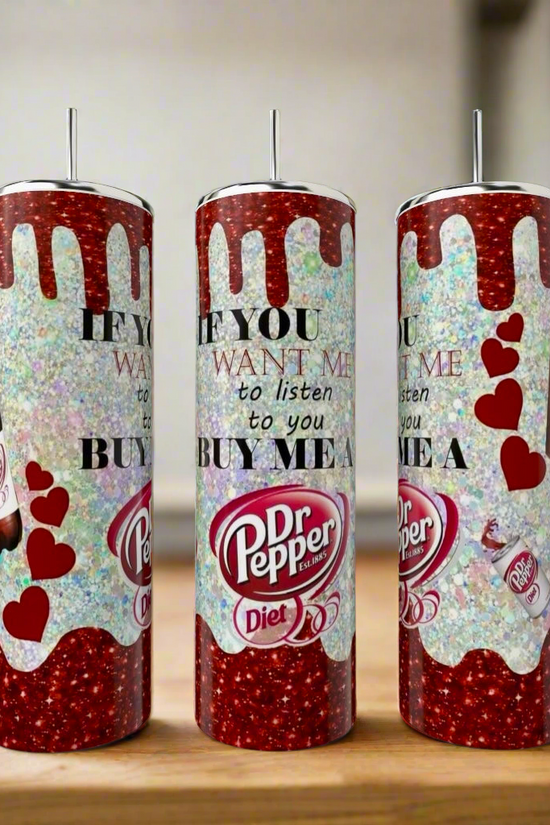 If You Want Me To Listen | Dr Pepper Series 20oz Tumbler