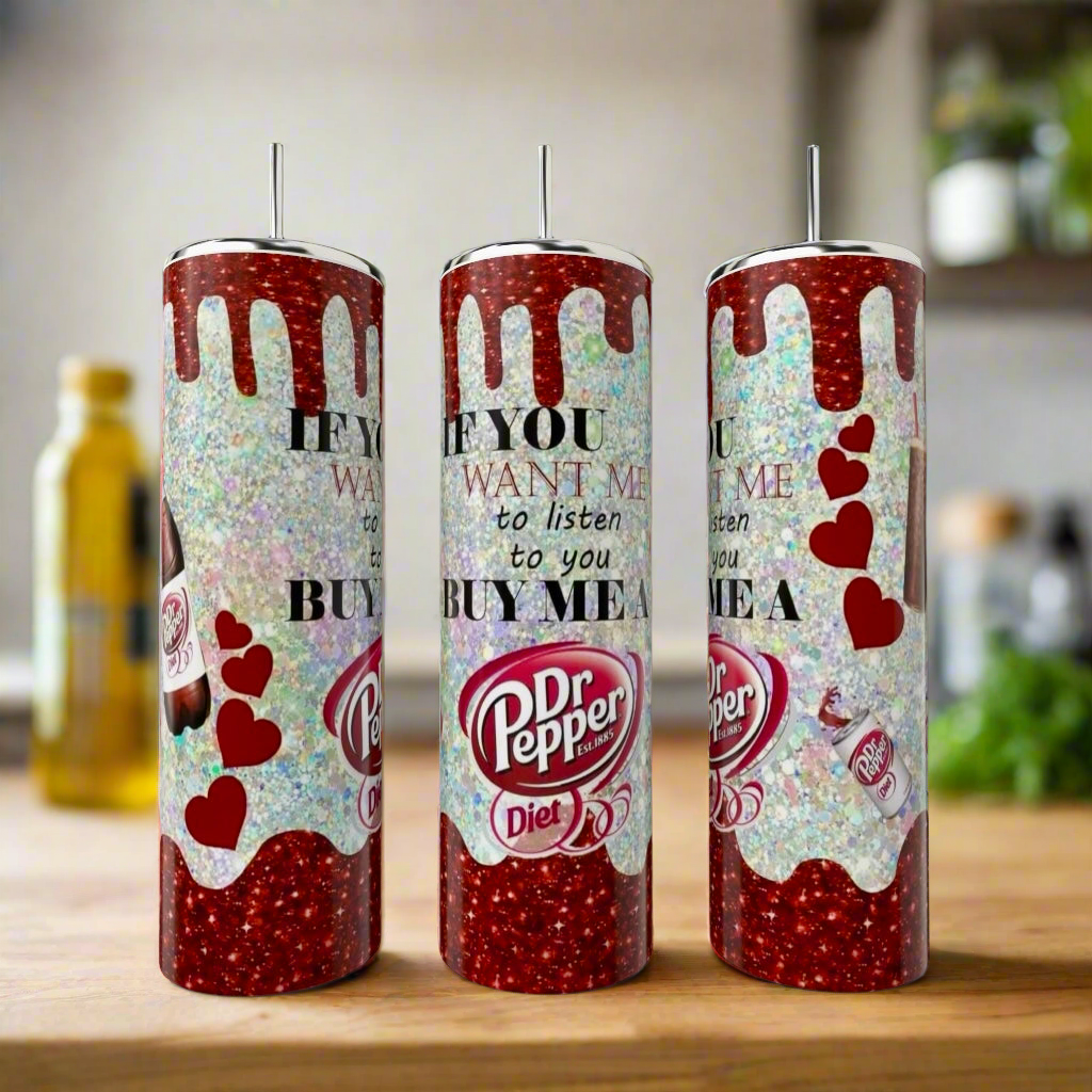If You Want Me To Listen | Dr Pepper Series 20oz Tumbler