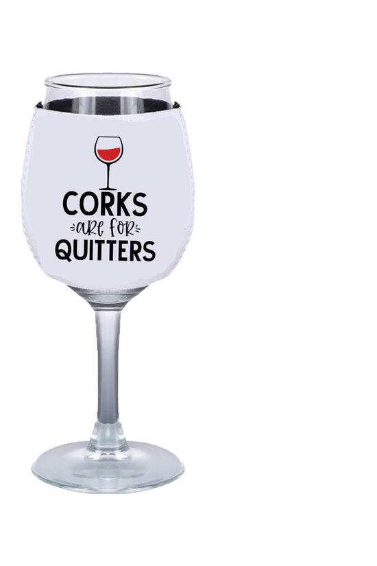 Corks Are For Quitters - Wine Glass Koozie