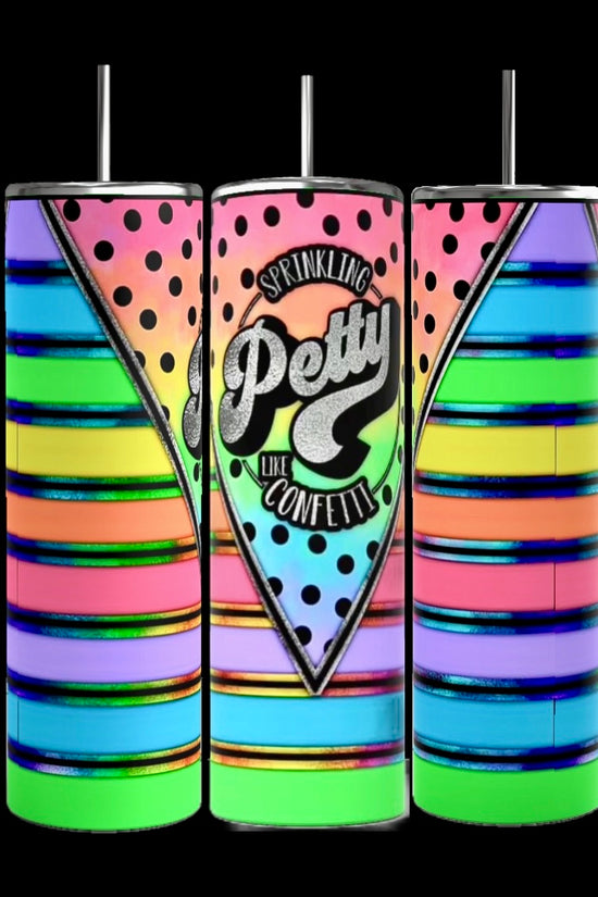 Three cylindrical tumblers are shown. These 20oz Petty Like Confetti Stainless Steel Tumblers by Kreative Kreationz feature bright, multicolored horizontal stripes and a central design with polka dots and the phrase 