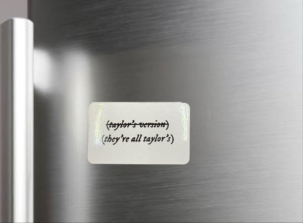 The Kreative Kreationz They’re all “Taylors Version” Fridge Magnet features "(taylor’s version)" and "they’re all taylor’s" on a metallic surface—a fun Swiftie gift and perfect Taylor Swift magnet for fans.